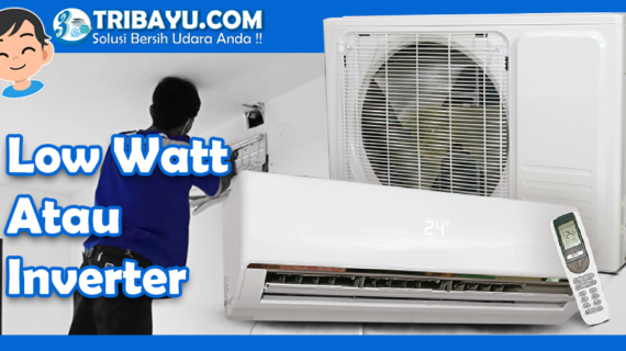 AC Low Watt vs AC Inverter Bedanya Apa? Pilih Yang Mana?